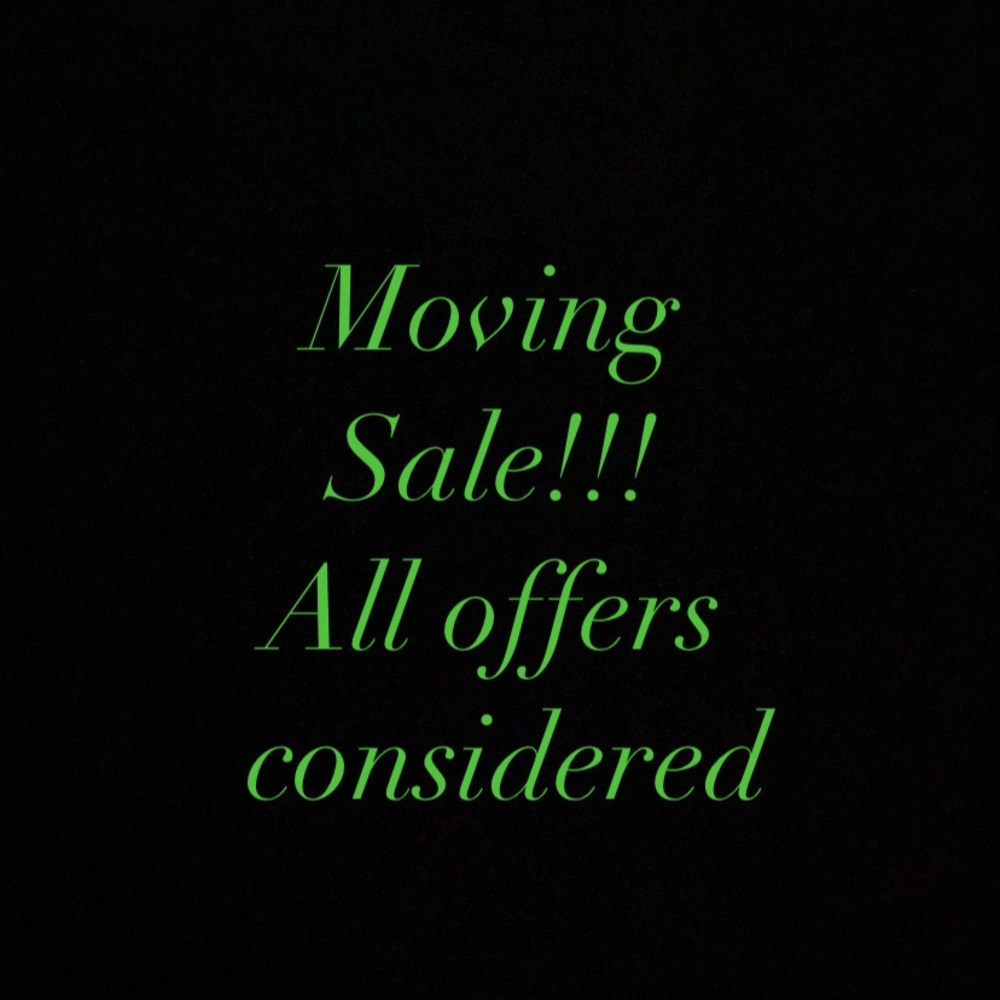 MOVING SALE ALL OFFERS CONSIDERED 😊